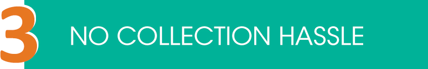 3. No Collection Hassle